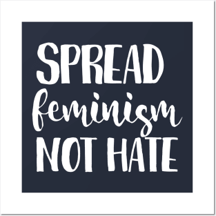 Spread feminism not hate Posters and Art